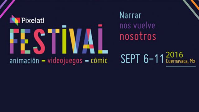 Festival Pixelatl 2016: Animación, Videojuegos, y Cómic